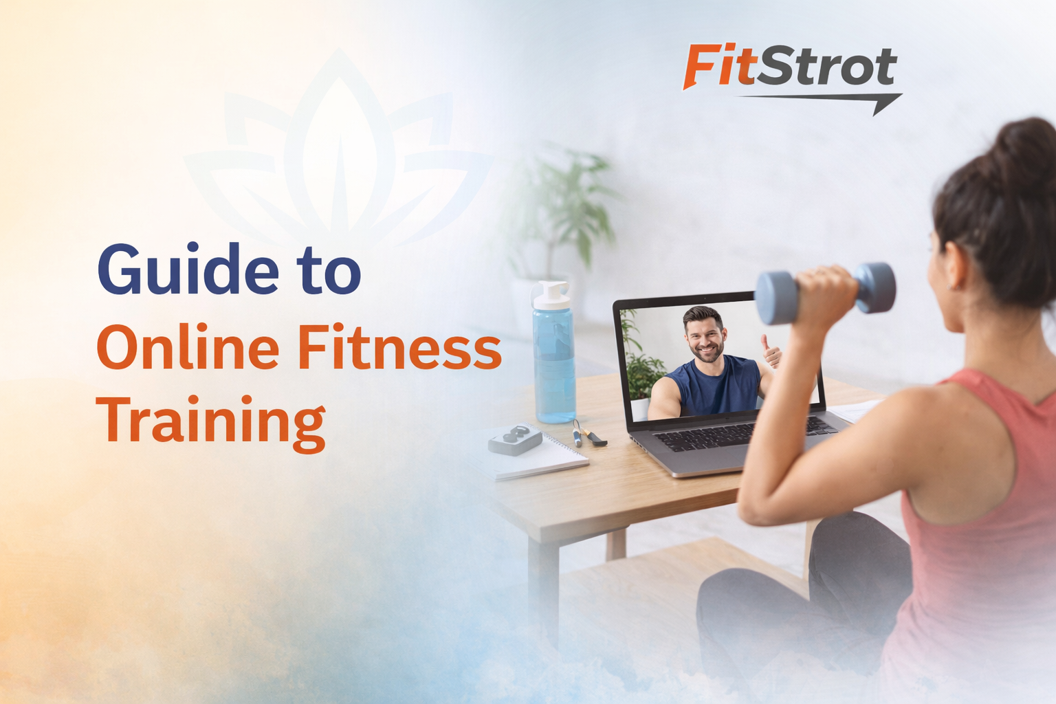 The Ultimate Guide to Online Fitness Training through Fitstrot: Benefits, Convenience, and How to Get Started